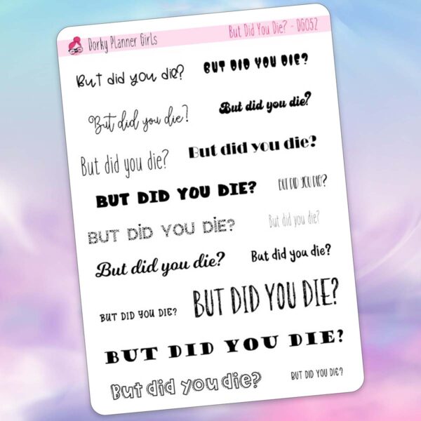 But did you die? stickers