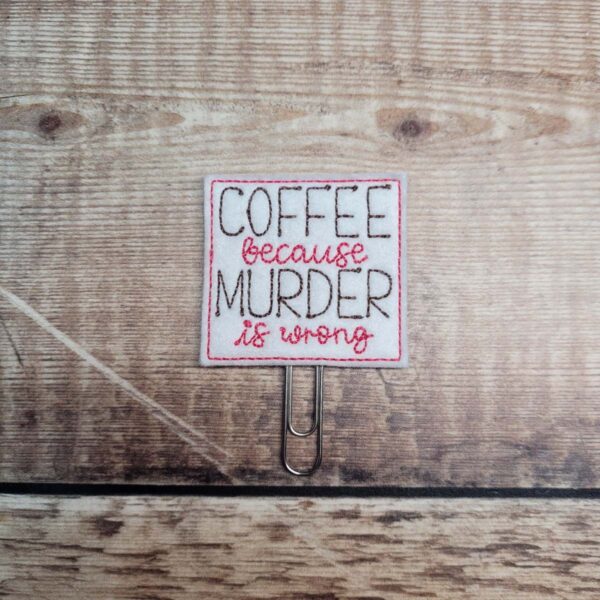Coffee Because Murder Is Wrong Planner Clip
