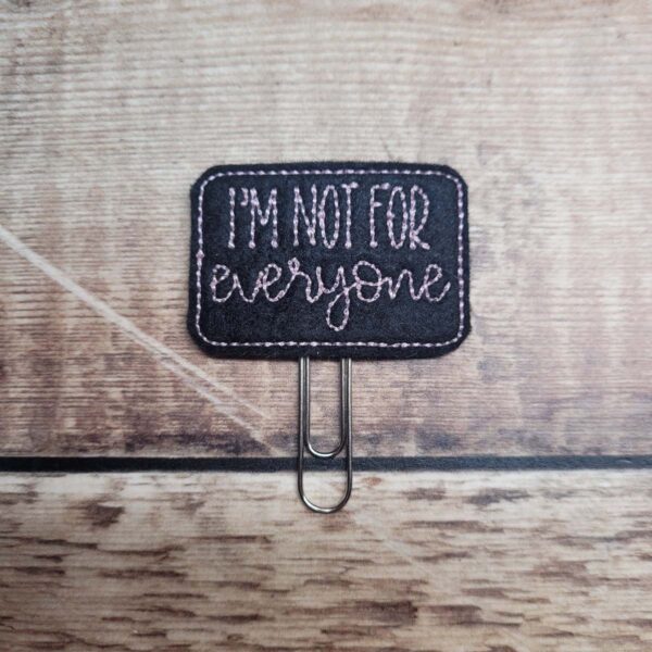 I'm not for everyone Planner Clip